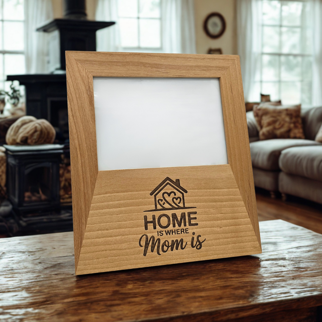 "Home is Where Mom Is" Picture Frame